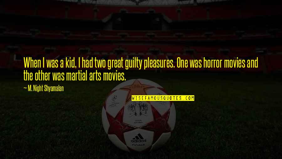 Guilty Quotes By M. Night Shyamalan: When I was a kid, I had two Guilty Quotes By M. Night Shyamalan: When I was a kid, I had two