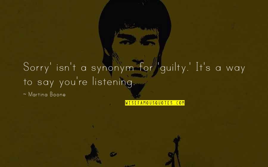 Guilty Quotes By Martina Boone: Sorry' isn't a synonym for 'guilty.' It's a