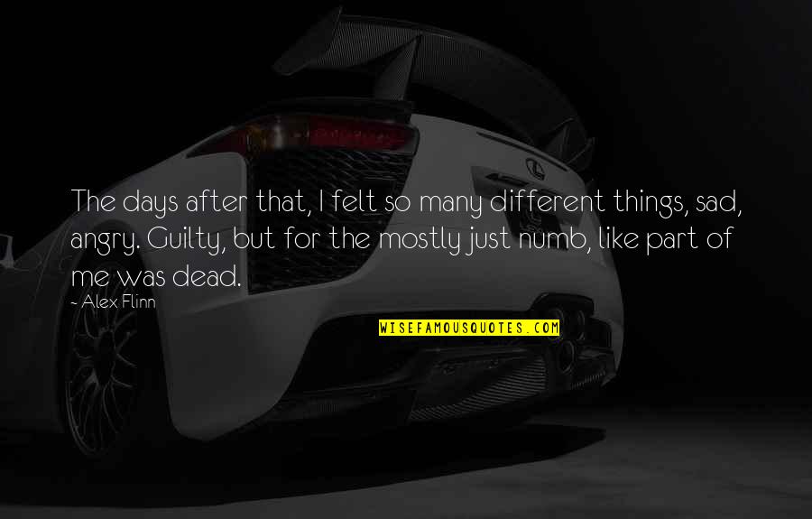 Guilty Sad Quotes By Alex Flinn: The days after that, I felt so many