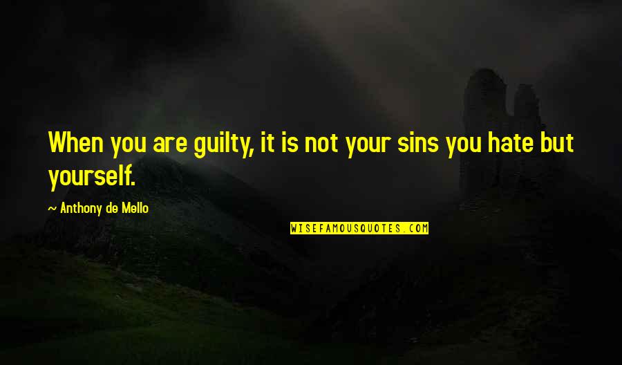 Guilty Sin Quotes By Anthony De Mello: When you are guilty, it is not your Guilty Sin Quotes By Anthony De Mello: When you are guilty, it is not your