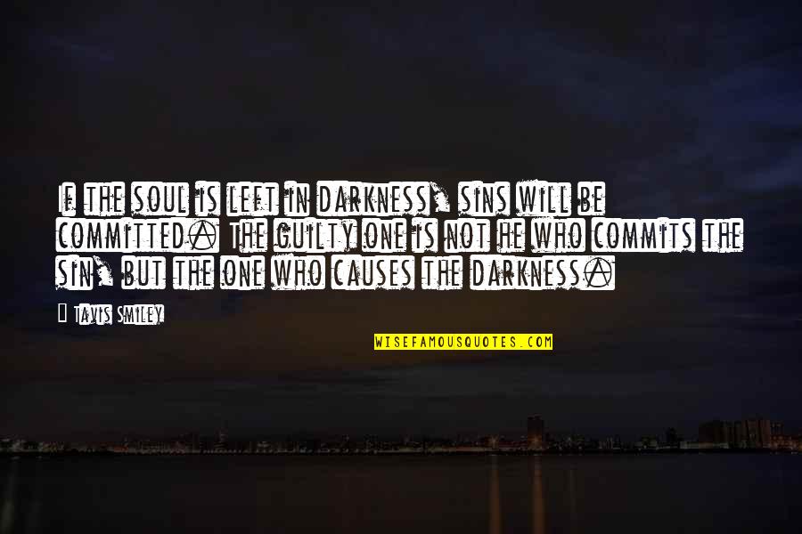 Guilty Sin Quotes By Tavis Smiley: If the soul is left in darkness, sins Guilty Sin Quotes By Tavis Smiley: If the soul is left in darkness, sins