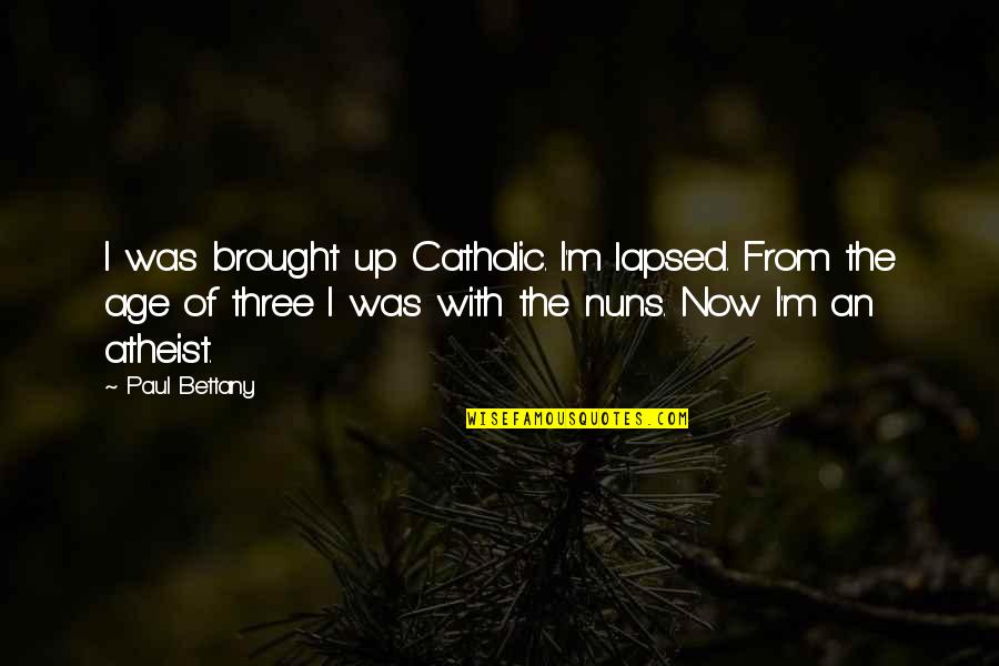 Guilty Thesaurus Quotes By Paul Bettany: I was brought up Catholic. I'm lapsed. From