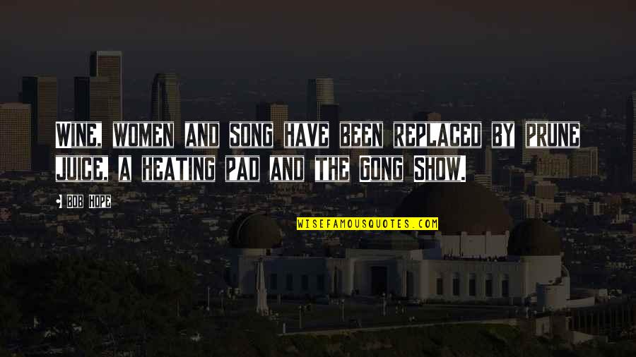 Guinart Quotes By Bob Hope: Wine, women and song have been replaced by