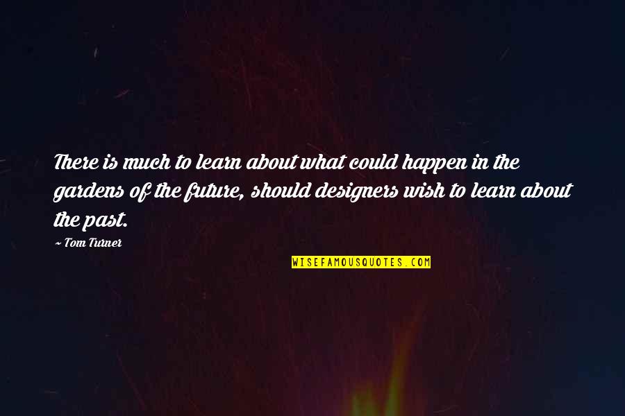 Guinart Quotes By Tom Turner: There is much to learn about what could Guinart Quotes By Tom Turner: There is much to learn about what could
