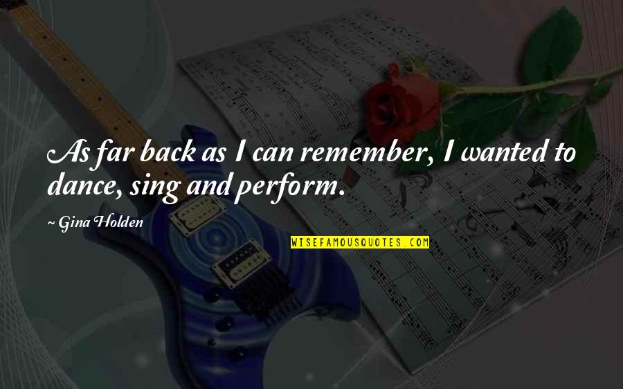 Guindaste Passaro Quotes By Gina Holden: As far back as I can remember, I