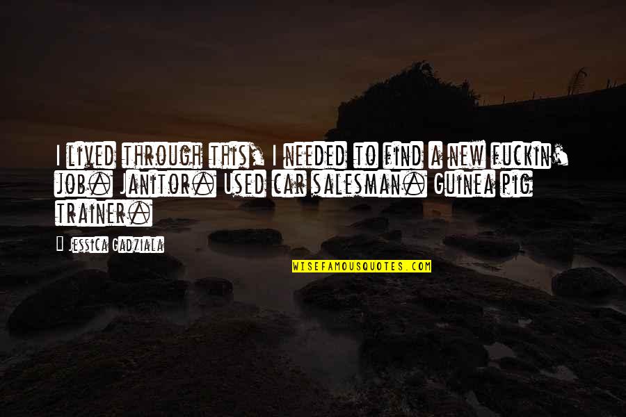 Guinea Pig Quotes By Jessica Gadziala: I lived through this, I needed to find Guinea Pig Quotes By Jessica Gadziala: I lived through this, I needed to find