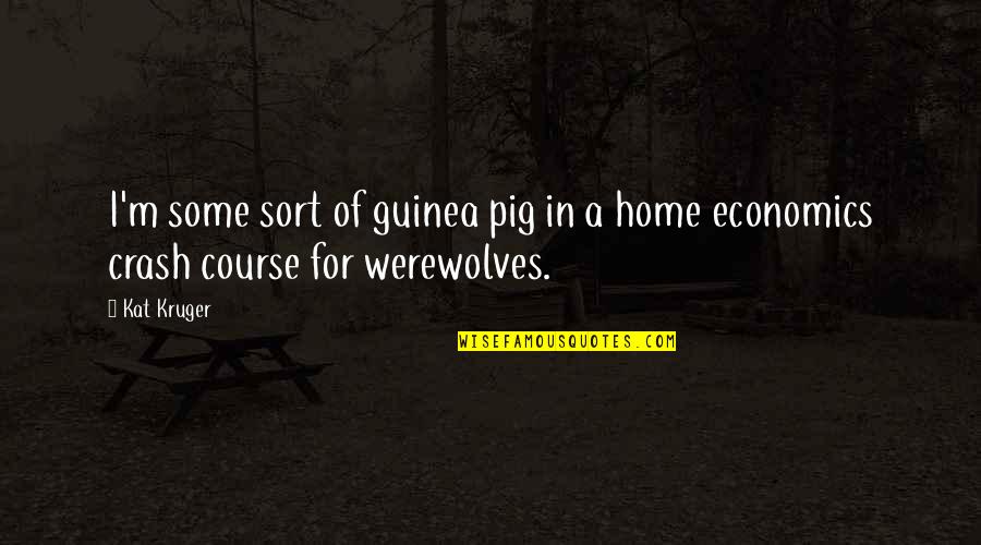 Guinea Pig Quotes By Kat Kruger: I'm some sort of guinea pig in a