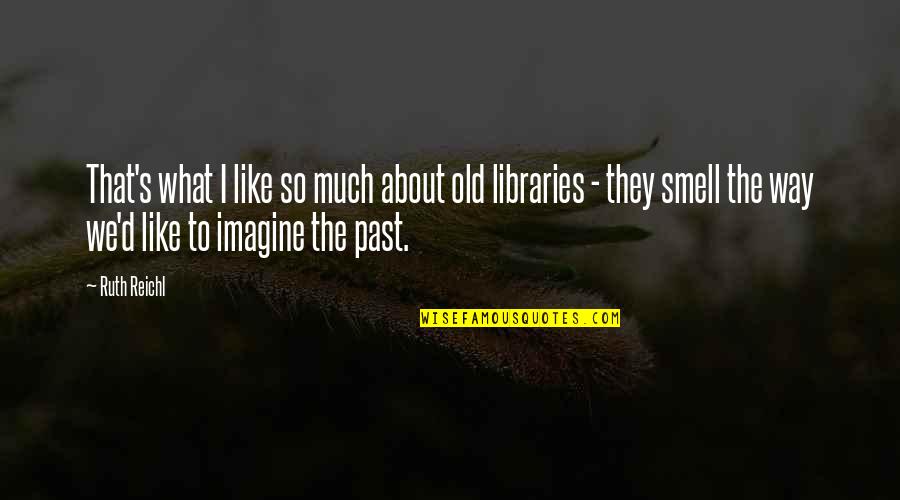 Guinea Pig Quotes By Ruth Reichl: That's what I like so much about old Guinea Pig Quotes By Ruth Reichl: That's what I like so much about old