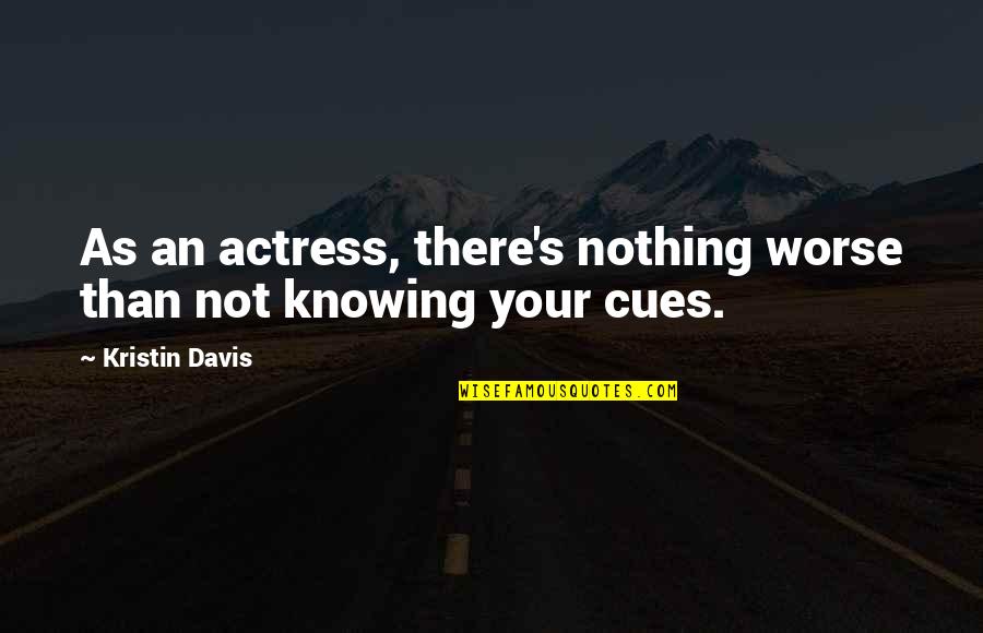 Guinee360 Quotes By Kristin Davis: As an actress, there's nothing worse than not Guinee360 Quotes By Kristin Davis: As an actress, there's nothing worse than not