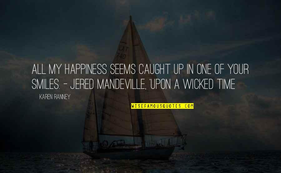 Guineros Quotes By Karen Ranney: All my happiness seems caught up in one Guineros Quotes By Karen Ranney: All my happiness seems caught up in one