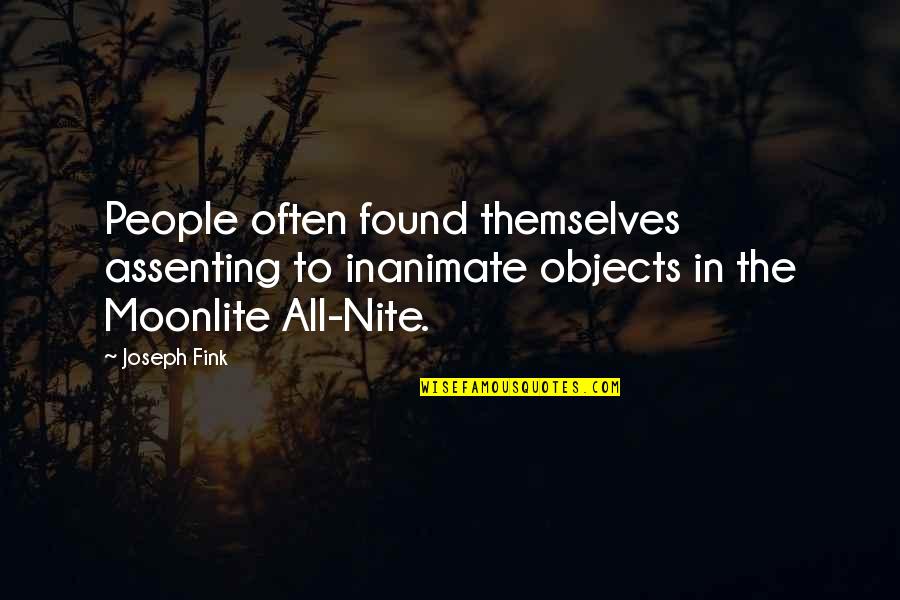 Guinevere Love Quotes By Joseph Fink: People often found themselves assenting to inanimate objects