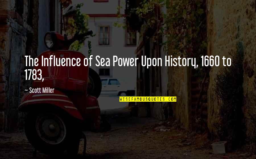 Guingamp Soccerway Quotes By Scott Miller: The Influence of Sea Power Upon History, 1660 Guingamp Soccerway Quotes By Scott Miller: The Influence of Sea Power Upon History, 1660