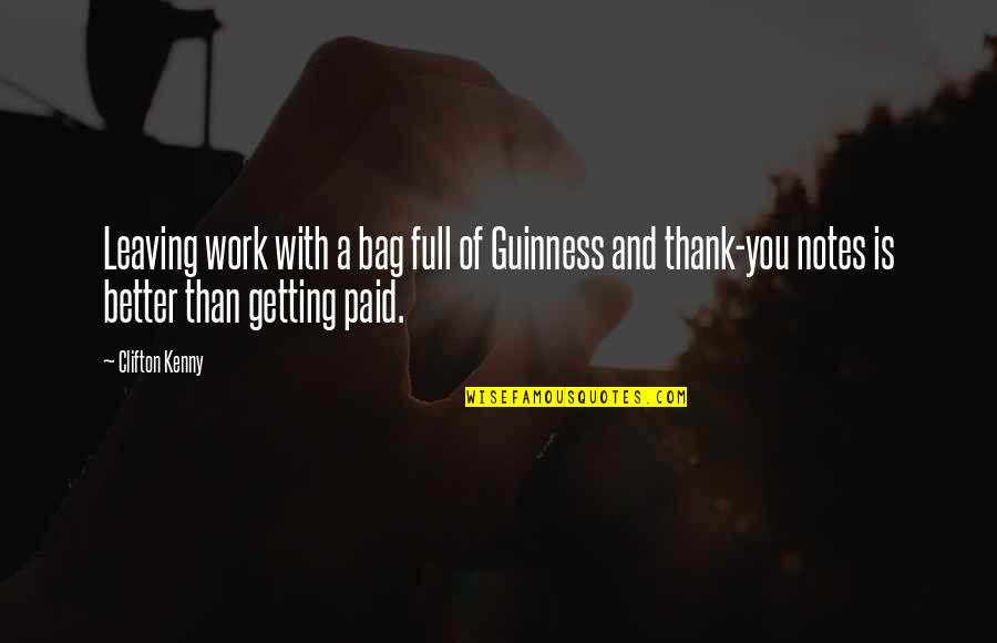 Guinness Quotes By Clifton Kenny: Leaving work with a bag full of Guinness