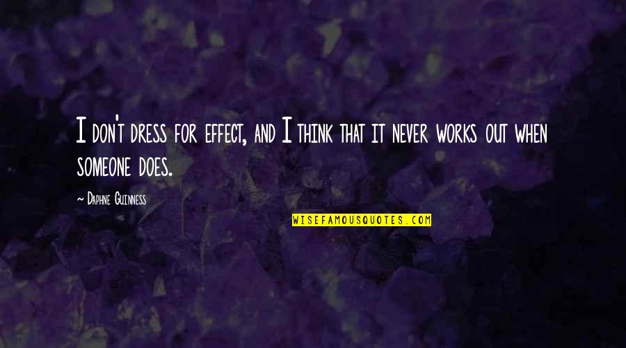 Guinness Quotes By Daphne Guinness: I don't dress for effect, and I think