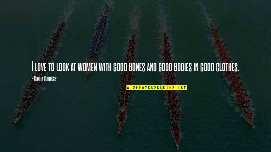 Guinness Quotes By Gloria Guinness: I love to look at women with good