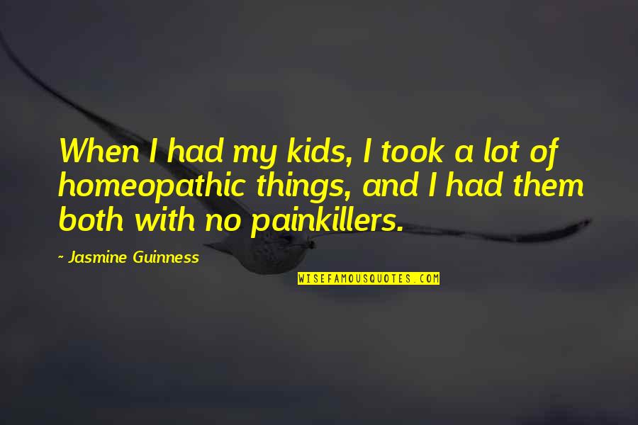 Guinness Quotes By Jasmine Guinness: When I had my kids, I took a