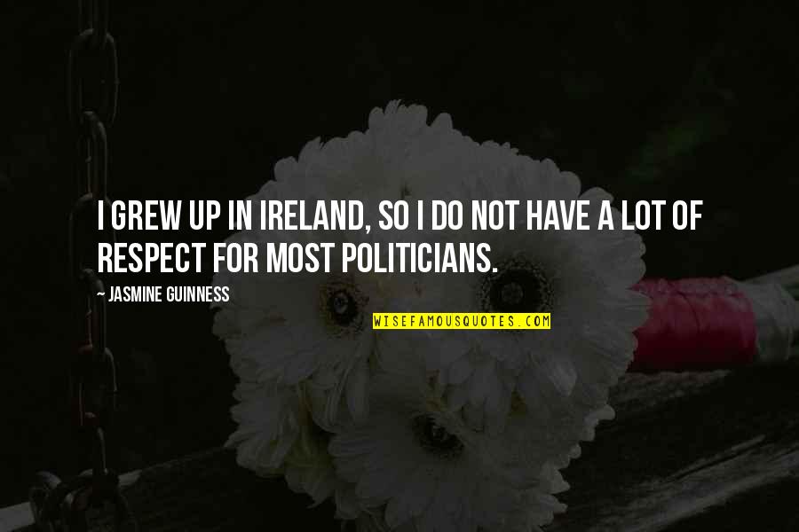 Guinness Quotes By Jasmine Guinness: I grew up in Ireland, so I do