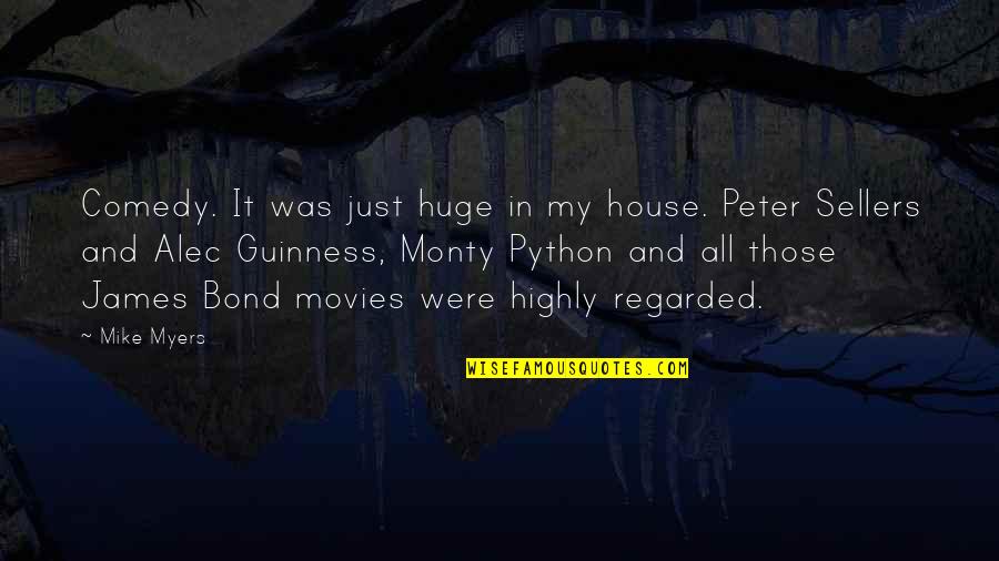 Guinness Quotes By Mike Myers: Comedy. It was just huge in my house.