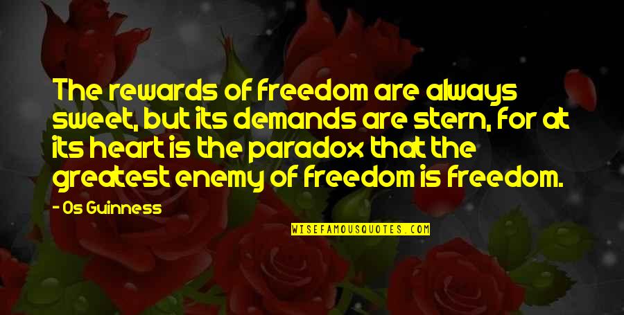 Guinness Quotes By Os Guinness: The rewards of freedom are always sweet, but