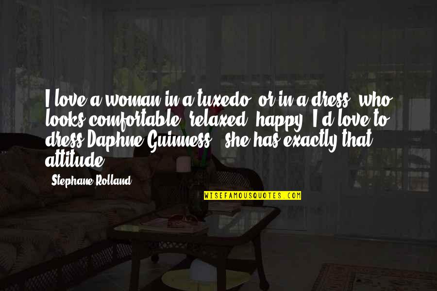 Guinness Quotes By Stephane Rolland: I love a woman in a tuxedo, or