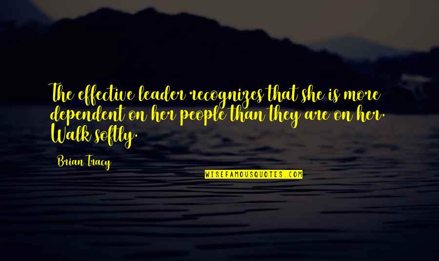 Guiny Minecraft Quotes By Brian Tracy: The effective leader recognizes that she is more