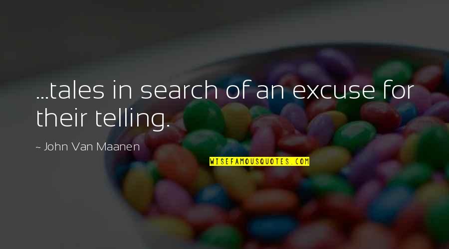 Guiny Minecraft Quotes By John Van Maanen: ...tales in search of an excuse for their