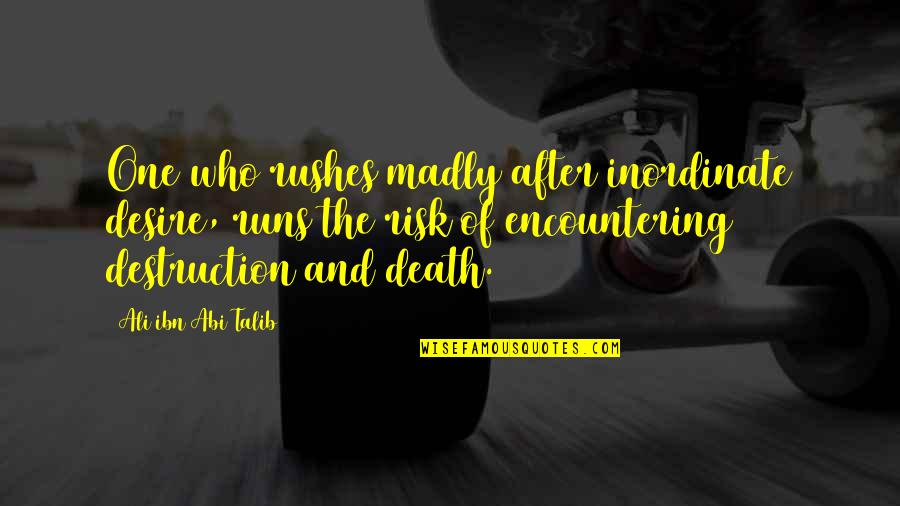Guiny Youtube Quotes By Ali Ibn Abi Talib: One who rushes madly after inordinate desire, runs Guiny Youtube Quotes By Ali Ibn Abi Talib: One who rushes madly after inordinate desire, runs
