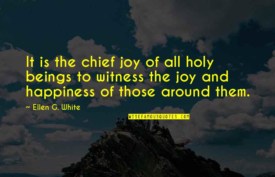 Guiomar Delgado Quotes By Ellen G. White: It is the chief joy of all holy