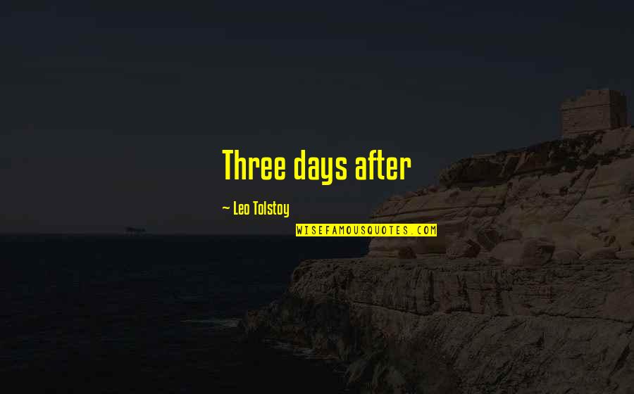 Guiomar Victor Quotes By Leo Tolstoy: Three days after Guiomar Victor Quotes By Leo Tolstoy: Three days after