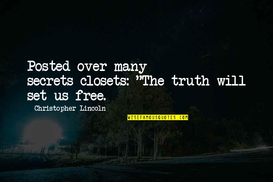 Guiragossian Tees Quotes By Christopher Lincoln: Posted over many secrets-closets: "The truth will set