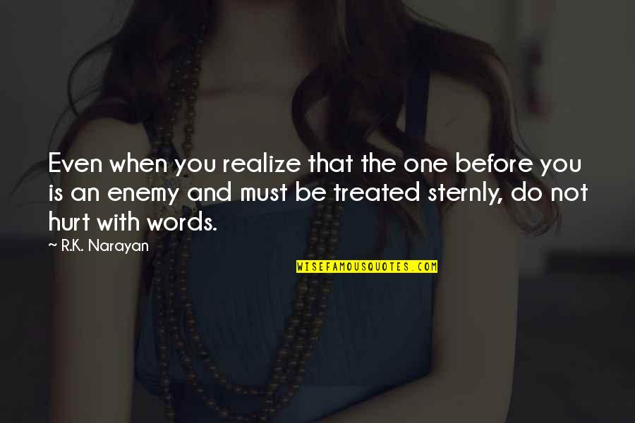 Guirand 509 Quotes By R.K. Narayan: Even when you realize that the one before Guirand 509 Quotes By R.K. Narayan: Even when you realize that the one before