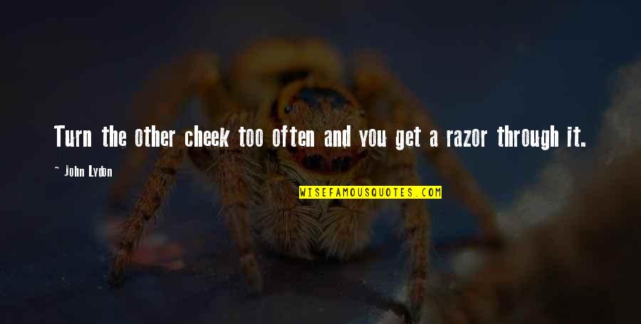 Guirec Et Monique Quotes By John Lydon: Turn the other cheek too often and you
