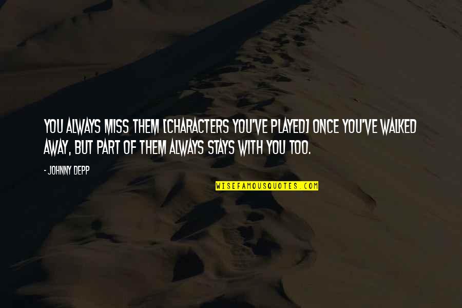 Guirnalda De Navidad Quotes By Johnny Depp: You always miss them [characters you've played] once