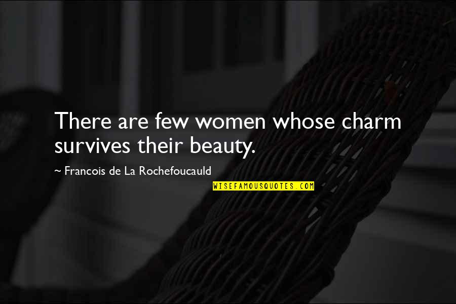 Guirnaldas De Papel Quotes By Francois De La Rochefoucauld: There are few women whose charm survives their