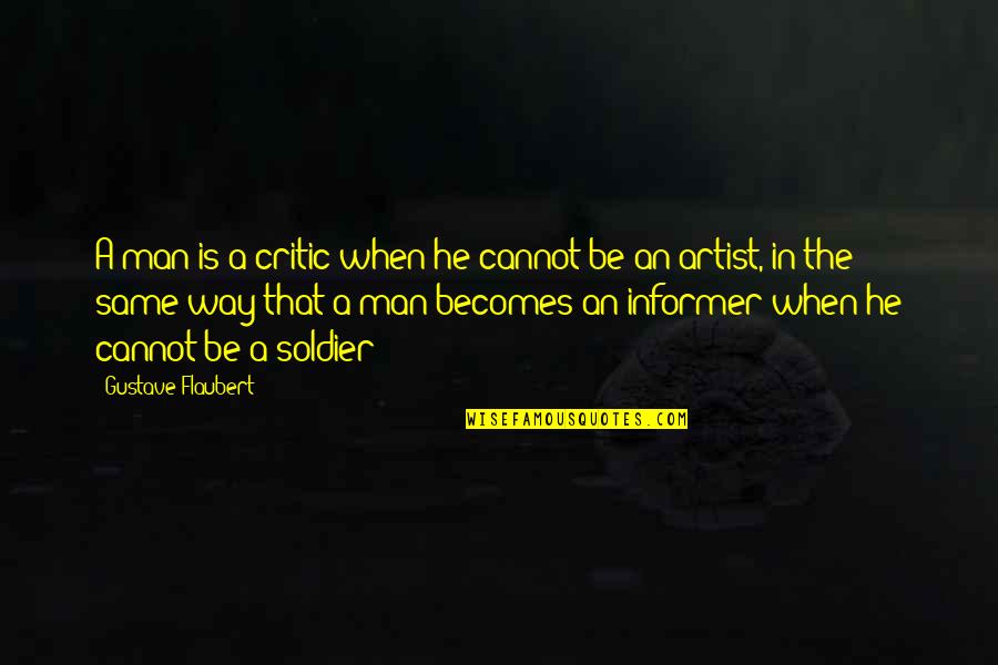 Guise Def Quotes By Gustave Flaubert: A man is a critic when he cannot Guise Def Quotes By Gustave Flaubert: A man is a critic when he cannot