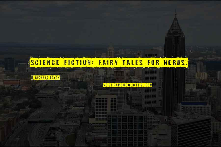 Guiso Latin Quotes By Richard Bayan: Science Fiction: fairy tales for nerds.