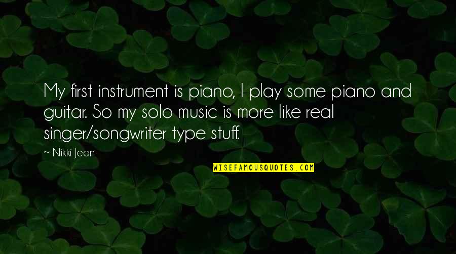 Guitar And Music Quotes By Nikki Jean: My first instrument is piano, I play some