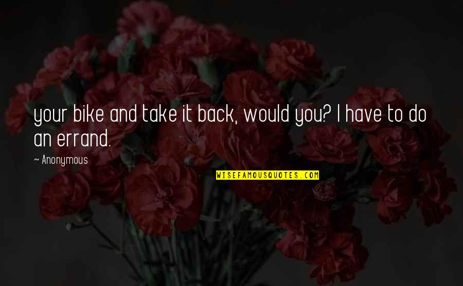 Guitar Bains Song Of Solomon Quotes By Anonymous: your bike and take it back, would you?