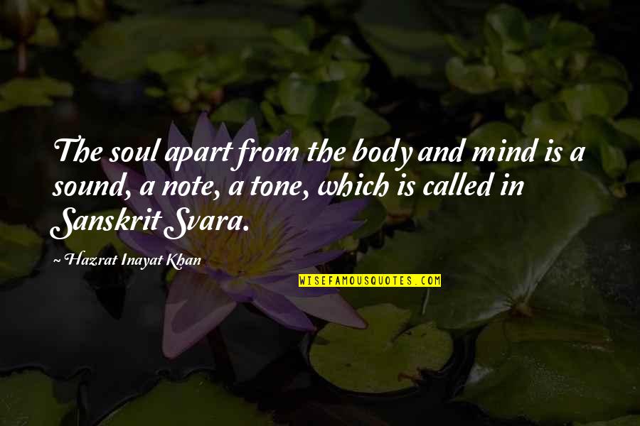 Guitar Bains Song Of Solomon Quotes By Hazrat Inayat Khan: The soul apart from the body and mind Guitar Bains Song Of Solomon Quotes By Hazrat Inayat Khan: The soul apart from the body and mind