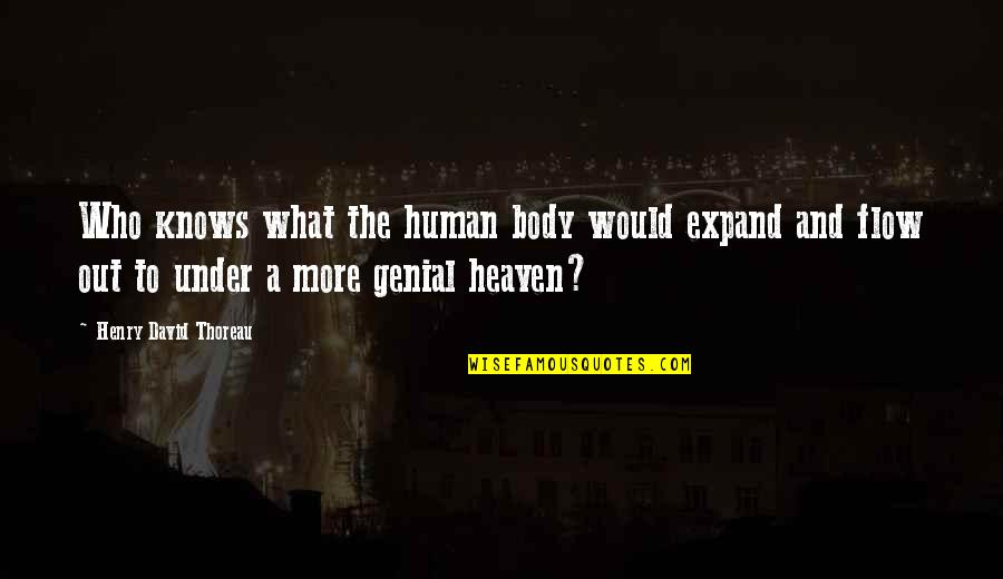 Guitar Bains Song Of Solomon Quotes By Henry David Thoreau: Who knows what the human body would expand Guitar Bains Song Of Solomon Quotes By Henry David Thoreau: Who knows what the human body would expand