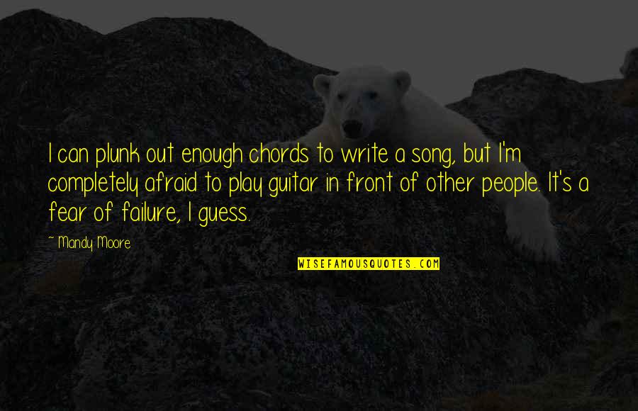 Guitar Chords Quotes By Mandy Moore: I can plunk out enough chords to write