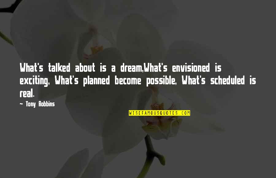 Guitar Picks Quotes By Tony Robbins: What's talked about is a dream,What's envisioned is
