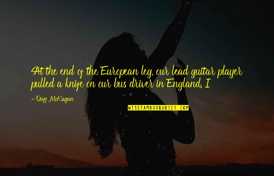 Guitar Player Quotes By Duff McKagan: At the end of the European leg, our