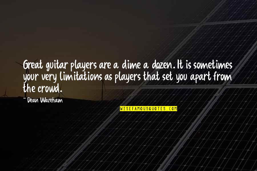 Guitar Players Quotes By Dean Wareham: Great guitar players are a dime a dozen.