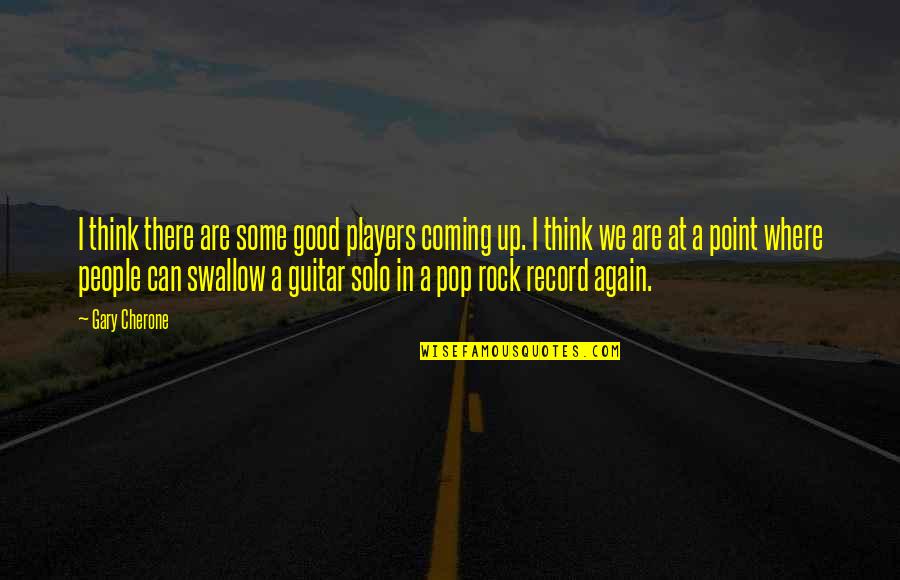 Guitar Players Quotes By Gary Cherone: I think there are some good players coming