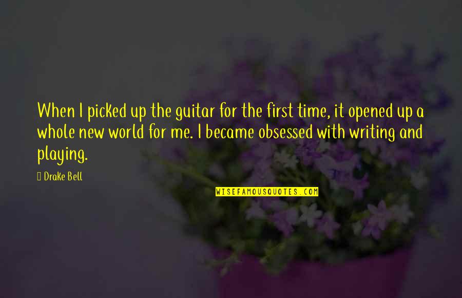 Guitar Playing Quotes By Drake Bell: When I picked up the guitar for the