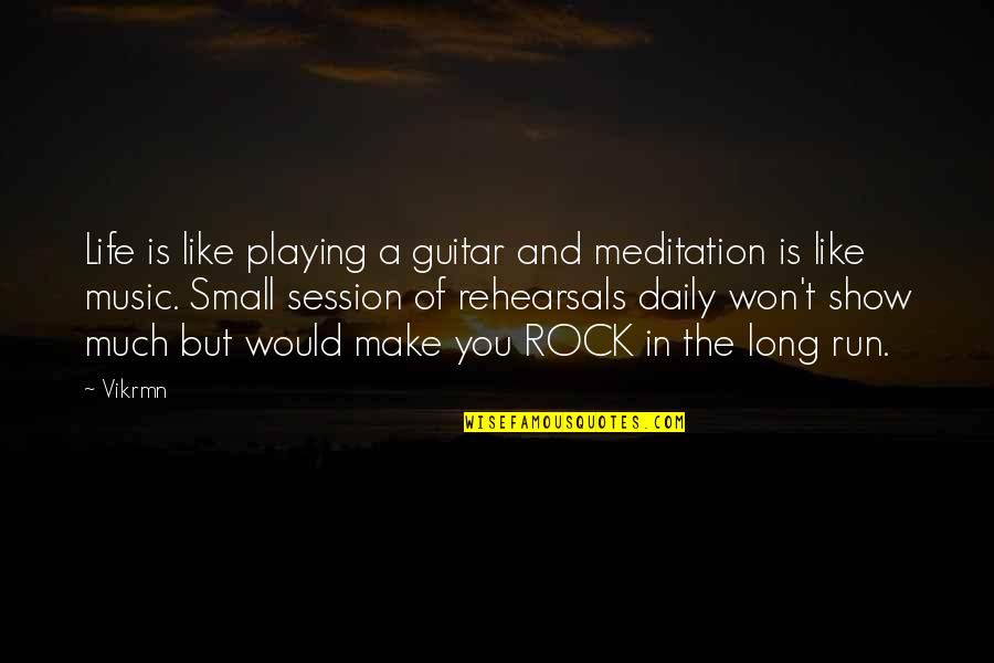 Guitar Quotes And Quotes By Vikrmn: Life is like playing a guitar and meditation