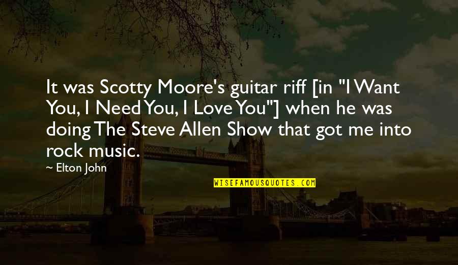 Guitar Riff Quotes By Elton John: It was Scotty Moore's guitar riff [in "I