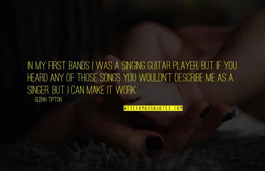 Guitar Singing Quotes By Glenn Tipton: In my first bands I was a singing