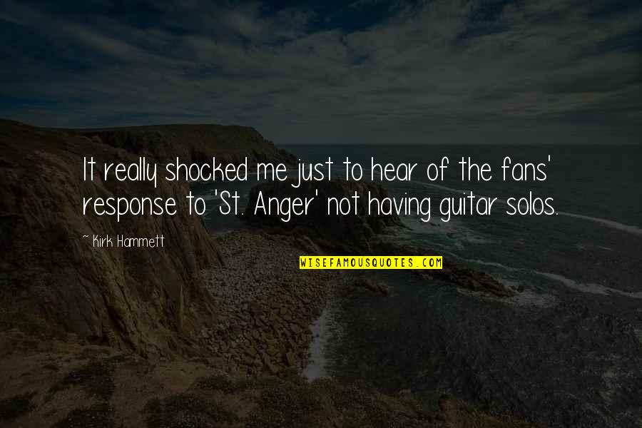 Guitar Solos Quotes By Kirk Hammett: It really shocked me just to hear of